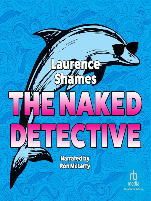 Title details for The Naked Detective by Laurence Shames - Wait list